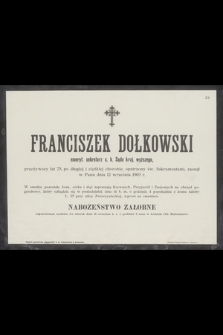 Franciszek Dołkowski emeryt. sekretarz c. k. Sądu kraj. wyższego [...] zasnął w Panu dnia 12 września 1903 r. [...]