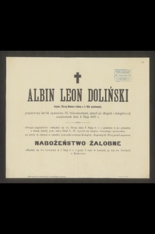 Albin Leon Doliński Inżynier, Starszy Komisarz budowy c. k. Kolei państwowych [...] zmarł po długich i dolegliwych cierpieniach dnia 4 maja 1903 r. [...]