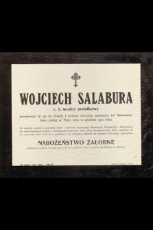 Wojciech Salabura c. k. woźny podatkowy przeżywszy lat 50 [...] zasnął w Panu dnia 10 grudnia 1912 roku [...]