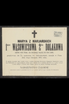 Marya z Marjańskich 1ͫ ͦ Wąsowiczowa 2ͩ ͦ Dolakowa obywatelka miasta Krakowa [...] zasnęła w Panu dnia 14-go listopada 1902 r. [...]