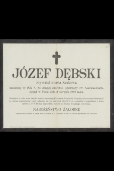 Józef Dębski obywatel miasta Krakowa [...] zasnął w Panu dnia 11 sierpnia 1903 roku [...]