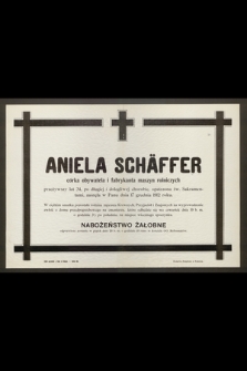 Aniela Schäffer córka obywatela i fabrykanta maszyn rolniczych przeżywszy lat 34 [...] zasnęła w Panu dnia 17 grudnia 1912 roku [...]