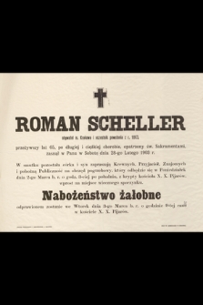 Roman Scheller obywatel m. Krakowa i uczestnik powstania z r. 1863, przeżywszy lat 65 [...] zasnął w Panu w Sobotę dnia 28-go Lutego 1903 r. [...]