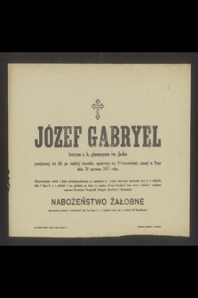 Józef Gabryel tercyan c. k. gimnazyum św. Jacka [...] Nabożeństwo żałobne odprawione zostanie w poniedziałek dnia 2-go lipca b. r. o godzinie 8-mej rano w kościele OO. Dominikanów