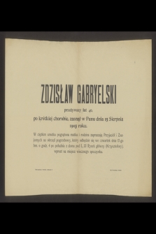Zdzisław Gabryelski przeżywszy lat 40 [...] zasnął w Panu dnia 15 Sierpnia 1905 roku