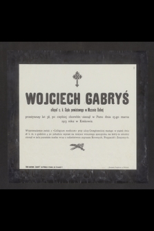 Wojciech Gabryś oficyał c. k. Sądu powiatowego w Mszanie Dolnej [...] zasnął w Panu dnia 25-go marca 1913 roku w Krakowie [...]