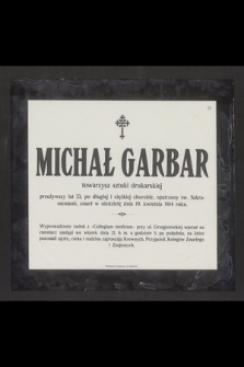 Michał Garbar towarzysz sztuki drukarskiej przeżywszy lat 33 [...], zmarł w niedzielę dnia 19. kwietnia 1914 roku [...]