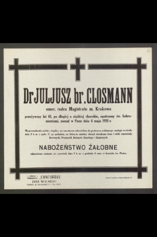 Dr Juljusz br. Closmann, emer. radca Magistratu m. Krakowa przeżywszy lat 61 [...] zasnął w Panu dnia 6 maja 1935 r.