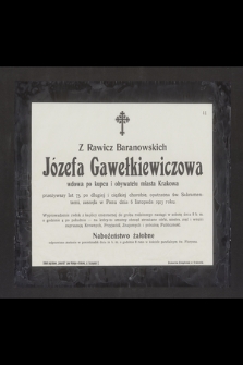 Z Rawicz Baranowskich Józefa Gawełkiewiczowa wdowa po kupcu i obywatelu miasta Krakowa przeżywszy lat 73 [...] zasnęła w Panu dnia 6 listopada 1913 roku. [...]