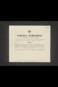 Tadeusz Gawroński c. k. Urzędnik Dyrekcyi skarbu, [...], zasnął w Panu d. 9 Maja 1905 r. w Krakowie [...]