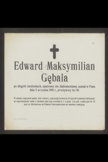 Edward Maksymilian Gębala [...], zasnął w Panu dnia 5 września 1901 r., przeżywszy lat 30 [...]