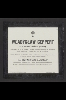 Władysław Geppert c. k. starszy komisarz górniczy [...], zmarł dnia 3 grudnia 1912 roku w Karlsbadzie [...]