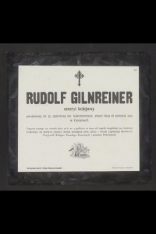 Rudolf Gilnreiner emeryt kolejowy [...], zmarł dnia 18 sierpnia 1912 w Czyżynach [...]