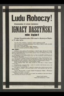Ludu Roboczy! Przynosimy Ci wieść żałobną: Ignacy Daszyński nie żyje! W dniu 31 października 1936 zmarł w Bystrej na Śląsku w 71 roku życia [...]