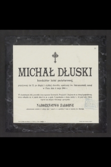 Michał Dłuski konduktor kolei państwowej [...] zasnął w Panu dnia 4 maja 1904 r. [...]