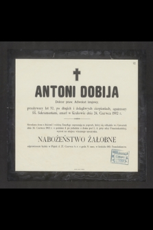 Antoni Dobija Doktor praw, Adwokat krajowy [...] zmarł w Krakowie dnia 24. Czerwca 1902 r. [...]