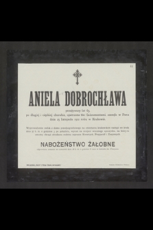 Aniela Dobrochława [...] zasnęła w Panu dnia 25 listopada 1912 roku w Krakowie [...]