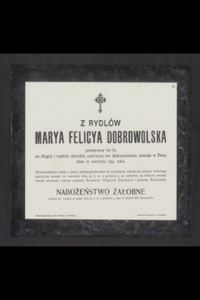 Z Rydlów Marya Felicya Dobrowolska [...] zasnęła w Panu dnia 21 kwietnia 1914 r. [...]