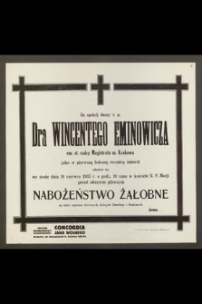 Za spokój duszy ś. p. Dra Wincentego Eminowicza, em. st. radcy Magistratu m. Krakowa [...] odbędzie się we środę dnia 19 czerwca 1935 r. [...] Nabożeństwo Żałobne [...]