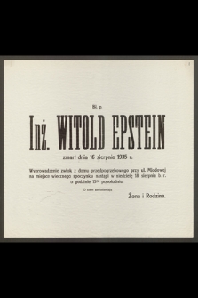 Bł. p. Inż. Witold Epstein, zmarł dnia 16 sierpnia 1935 r. [...]