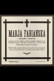 Marja Fabiańska, nauczycielka z Lanckorony, przeżywszy lat 52 [...] zasnęła w Panu dnia 31 grudnia 1927 r. [...]