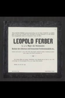 Leopold Ferber k.u.k. Major des Ruhestandes [...] welcher am 28.Juni l. J. um 4 Uhr früh, nach langem, schweren Leiden, im seinem 56 Lebensjahre, selig in dem Herrn entschlafen ist. [...]