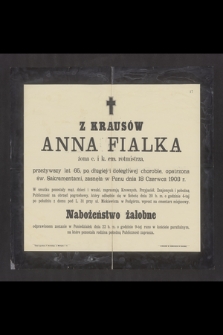 Z Krausów Anna Fialka żona c. i k. em. rotmistrza [...] zasnęła w Panu dnia 18 czerwca 1903 r. [...]
