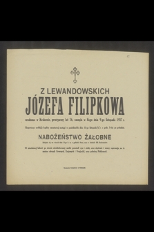 Z Lewandowskich Józefa Filipkowa [...] zasnęła w Bogu dnia 9-go listopada 1917 r. [...]