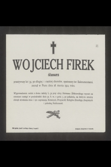 Wojciech Firek ślusarz [...] zasnął w Panu dnia 28 marca 1914 roku [...]
