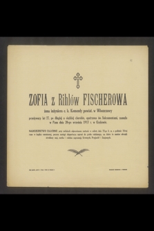 Zofia z Rihlów Fisherowa żona inżyniera c.k. Komendy powiat.m. Włoszczowy [...] zasnęła w Panu dnia 20-go września 1917 r. w Krakowie [...]