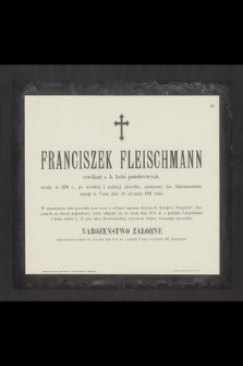 Franciszek Fleischmann rewident c.k. kolei państwowych [...] zasnął w Panu dnia 28 stycznia 1901 roku [...]