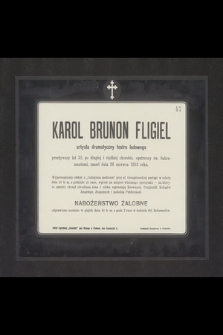 Karol Brunon Fligiel artysta dramatyczny teatru ludowego [...] zasnął w Panu dnia 26 czerwca 1912 roku [...]