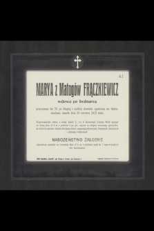 Marya z Matogów Frączkiewicz wdowa po bednarzu [...] zmarła dnia 24 czerwca 1912 roku [...]
