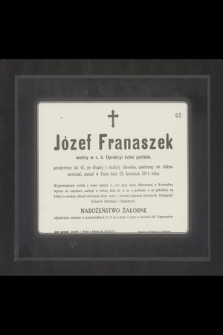 Józef Franaszek woźny w c.k. Dyrekcyi kolei państw. [..] zasnął w Panu dnia 23. kwietnia 1914 roku [...]
