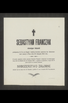 Sebastyan Franczak stereotyper drukarski [...] zasnął w Panu dnia 20 listopada 1904 roku [...]