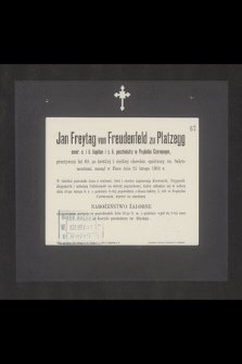 Jan Freytag von Freudenfeld zu Platzegg emer. c. i k. kapitan i c.k. pocztmistrz w Prądniku Czerwonym [...] zasnął w Panu dnia 25 lutego 1904 r. [...]