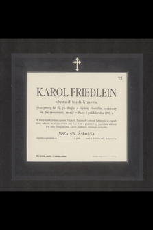 Karol Friedlein obywatel miasta Krakowa [...] zasnął w Panu 4 października 1902 r. [...]