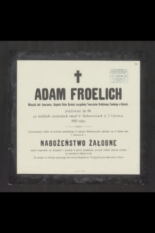 Adam Froelich Właściciel dóbr Januszowice , długoletni Radca Dyrekcyi szczegółowej Towarzystwa Kredytowego Ziemskiego w Kielcach [...] zmarł w Sieborowicach d. 3 Czerwca 1903 roku [...]