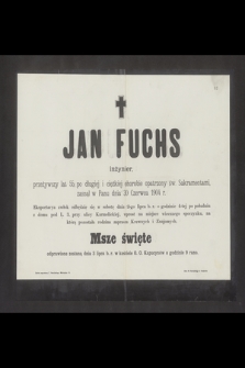 Jan Fuchs inżynier [...] zasnął w Panu dnia 30 czerwca 1904 r. [...]