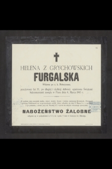 Z Grychowskich Helena Furgalska Wdowa po c.k. Notaryuszu [...] zasnęła w Panu dnia 6. Marca 1903 r. [...]