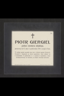 Piotr Giergiel grabarz cmentarza miejskiego [...], dnia 11 października 1902 r. zasnął w Panu