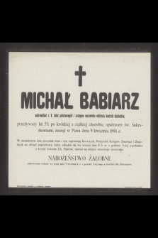 Michał Babiarz [...] zasnął w Panu dnia 9 kwietnia 1904 r. [...]