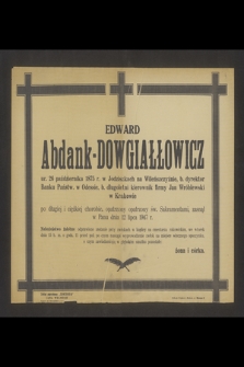 Edward Abdank-Dowgiałłowicz ur. 26 października 1875 r. [...] b. dyrektor Banku Pństw. w Odessie [...] zasnął w Panu dnia 12 lipca 1947 r. [...]