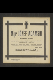 Mgr Józef Adamski radca Zarządu Miejskiego przeżywszy lat 60 [...] zasnął w Panu dnia 12 maja 1943 r. [...]