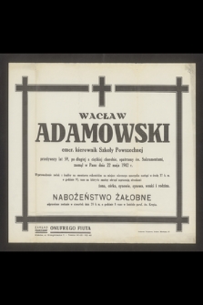 Wacław Adamowski emer. kierownik Szkoły Powszechnej przeżywszy lat 59 [...] zasnął w Panu dnia 22 maja 1942 r. [...