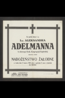 Za spokój duszy Inż. Aleksandra Adelmanna [...] odprawione zostanie nabożeństwo żałobne w środę dnia 11 marca 1942 roku [...]