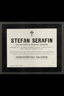 Stefan Serafin syn obywatela m. Krakowa, mechanik przeżywszy lat 19 [...] zasnął w Panu dnia 1 grudnia 1912 roku [...]