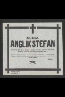 Dr. Prof. Anglik Stefan przeżywszy lat 66 [...] zasnął w Panu dnia 22 stycznia 1950 r. [...]