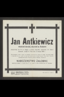 Jan Antkiewicz właściciel dorożki [...] przeżywszy lat 56 [...] zasnął w Panu dnia 12 lutego 1940 r. [...]