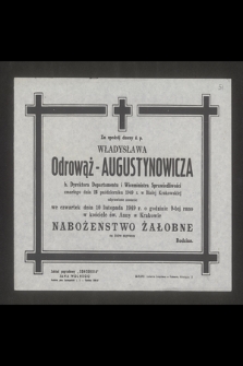 Za spokój duszy ś. p. Władysława Odrowąż-Augustynowicza b. Dyrektora Departamentu i Wiceministra Sprawiedliwości zmarłego dnia 23 października 1949 [...] odprawione zostanie [...] nabożeństwo żałobne [...]